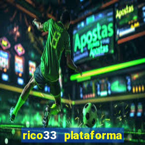 rico33 plataforma de jogos